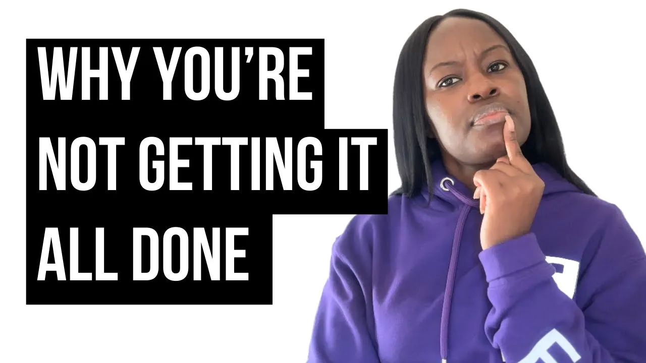 Not Actually Getting Any Why You’re Not Getting It All Done!